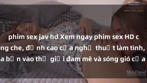phim sex jav hd Xem ngay phim sex HD chất lượng cao không che, đỉnh cao của nghệ thuật làm tình, đưa bạn vào thế giới đam mê và sóng gió của tình yêu không giới hạn.