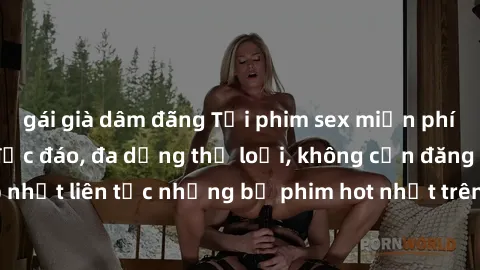 gái già dâm đãng Tải phim sex miễn phí chất lượng cao độc đáo, đa dạng thể loại, không cần đăng ký tài khoản. Cập nhật liên tục những bộ phim hot nhất trên thị trường. Sự lựa chọn hàng đầu cho người y