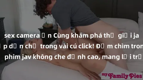 sex camera ẩn Cùng khám phá thế giới jav không che siêu hấp dẫn chỉ trong vài cú click! Đắm chìm trong những bộ phim jav không che đỉnh cao, mang lại trải nghiệm thú vị và đầy kích thích.