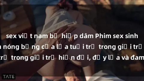 sex việt nam bị hiếp dâm Phim sex sinh viên: Câu chuyện nóng bỏng của lứa tuổi trẻ trong giới trẻ hiện đại, đầy lửa và đam mê