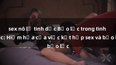 sex nô lệ tình dục Bạo lực trong tình dục: Hiểm họa của việc kết hợp sex và bạo lực