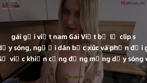 gái gọi việt nam Gái Việt bị lộ clip sex khiến dư luận dậy sóng, người dân bức xúc và phản đối gay gắt. Sự việc khiến cộng đồng mạng dậy sóng và yêu cầu xử lý nghiêm ngặt.