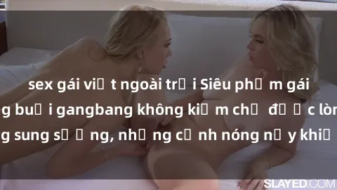 sex gái việt ngoài trời Siêu phẩm gái Việt tham gia trong buổi gangbang không kiềm chế được lòng sung sướng, những cảnh nóng nảy khiến ai cũng phải mãn nhãn