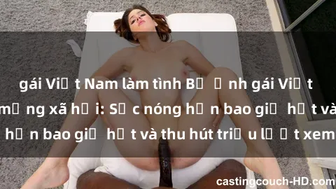 gái Việt Nam làm tình Bộ ảnh gái Việt Nam nude gây sốt mạng xã hội: Sắc nóng hơn bao giờ hết và thu hút triệu lượt xem