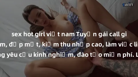 sex hot girl việt nam Tuyển gái call girl Việt Nam gợi cảm, đẹp mắt, kiếm thu nhập cao, làm việc linh hoạt, không yêu cầu kinh nghiệm, đào tạo miễn phí. Liên hệ ngay để biết thêm chi tiết!