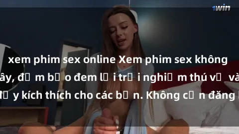 xem phim sex online Xem phim sex không che miễn phí tại đây, đảm bảo đem lại trải nghiệm thú vị và đầy kích thích cho các bạn. Không cần đăng ký, hoàn toàn miễn phí.