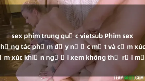 sex phim trung quốc vietsub Phim sex anime đỉnh cao: Những tác phẩm đầy nước mắt và cảm xúc khiến người xem không thể rời mắt khỏi màn hình