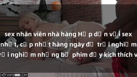 sex nhân viên nhà hàng Hấp dẫn với sex hentai vietsub mới nhất, cập nhật hàng ngày để trải nghiệm những bộ phim đầy kích thích và hấp dẫn.
